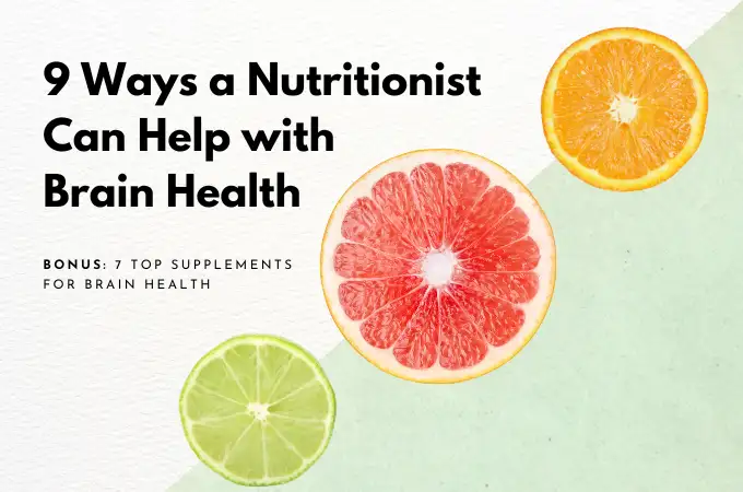 9 Ways a Nutritionist Can Help with Brain Health